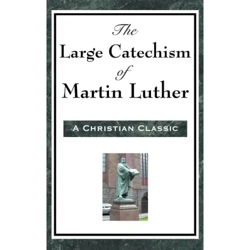 The Large Catechism of Martin Luther
