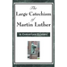 The Large Catechism of Martin Luther