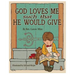 God Loves Me Such That He Would Give