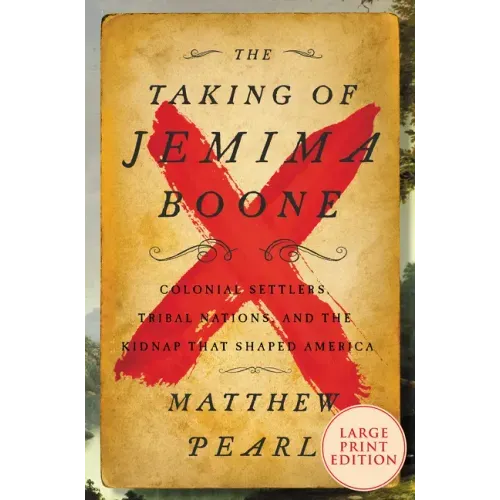 The Taking of Jemima Boone: Colonial Settlers, Tribal Nations, and the Kidnap That Shaped America