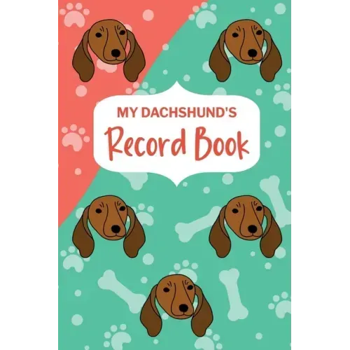 My Dachshund's Record Book: Pet Information Book, Dog Training Log, Puppy Vaccine Record, Dachshund Dad, Puppy Shower Gift, Dog Mom Planner