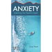 Anxiety: Calming the Fearful Heart