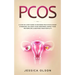 Pcos: A Step-By-Step Guide to Reverse Polycystic Ovary Syndrome, Balance Your Hormones, Boost Your Metabolism, & Restore Your Fertility