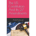 The Us Constitution and Its 27 Amendments