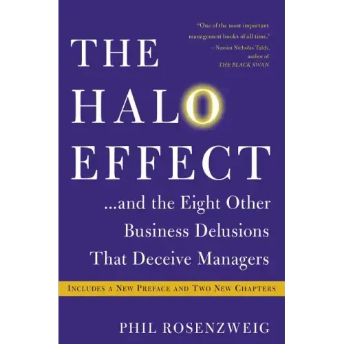 The Halo Effect... and the Eight Other Business Delusions That Deceive Managers