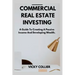 Commercial Real Estate Investing: A guide to creating a passive income and developing wealth.