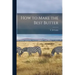 How to Make the Best Butter
