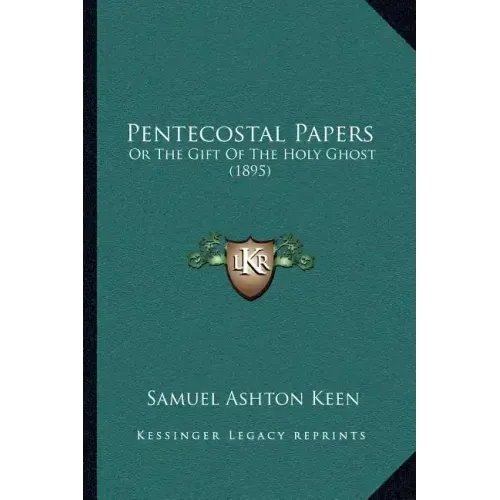 Pentecostal Papers: Or the Gift of the Holy Ghost (1895)