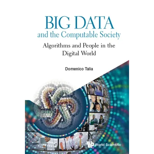 Big Data and the Computable Society: Algorithms and People in the Digital World