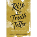 Rise of the Truth Teller: Own Your Story, Tell It Like It Is, and Live with Holy Gumption