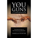 You and Guns: A Conversation: The Practicalities of Responsible Gun Ownership
