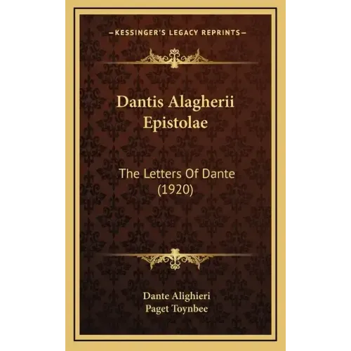 Dantis Alagherii Epistolae: The Letters Of Dante (1920)
