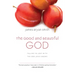 The Good and Beautiful God: Falling in Love with the God Jesus Knows