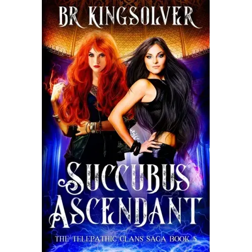Succubus Ascendant: An Urban Fantasy