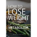 How To Lose Weight by Speeding Up Your Metabolism: Foods that Speed Up Your Metabolism and Metabolism Boosters