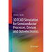 3D TCAD Simulation for Semiconductor Processes, Devices and Optoelectronics