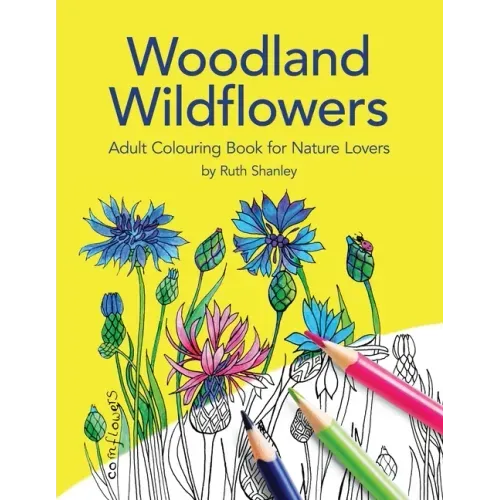 Woodland Wildflowers. Adult Colouring Book for Nature Lovers by Ruth Shanley: Bonus plant identification pages