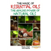 The Magic of Essential oils - The Healing Power of Natural Oils