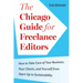 The Chicago Guide for Freelance Editors: How to Take Care of Your Business, Your Clients, and Yourself from Start-Up to Sustainability