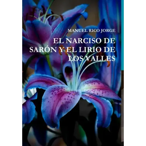 El Narciso de Sarón Y El Lirio de Los Valles