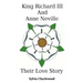 King Richard III & Anne Neville: a love story