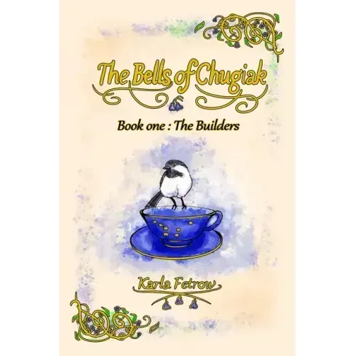 The Bells of Chugiak: Book 1: The Builders