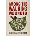 Among the Walking Wounded: Soldiers, Survival, and Ptsd