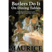Butlers Do It On Dining Tables: Dining Etiquette for Hosts & Guests including Table Setting & Table Manners