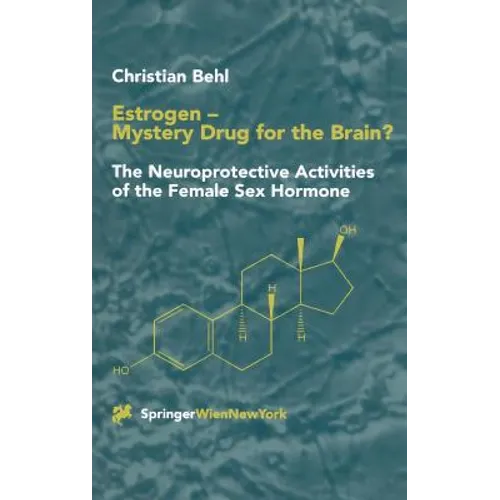 Estrogen -- Mystery Drug for the Brain?: The Neuroprotective Activities of the Female Sex Hormone