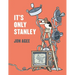 It's Only Stanley
