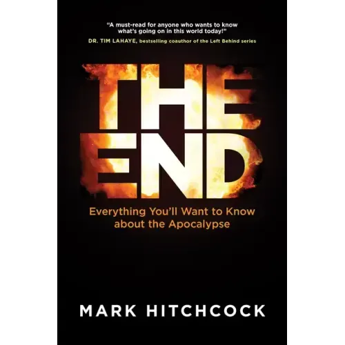 The End: Everything You'll Want to Know about the Apocalypse