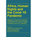 Africa, Human Rights and the Covid-19 Pandemic: Mitigation Dynamics and their Implications for Human Rights, Freedoms and Civil Liberties