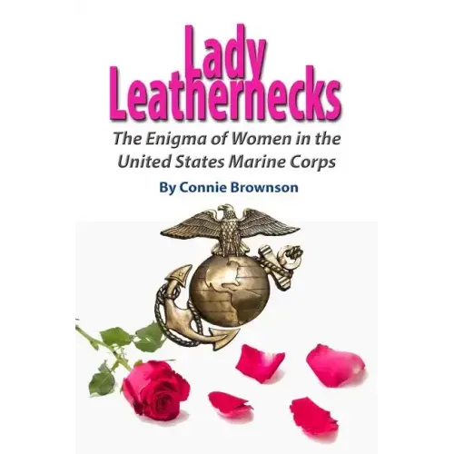 Lady Leathernecks: The Enigma of Women in the United States Marine Corps