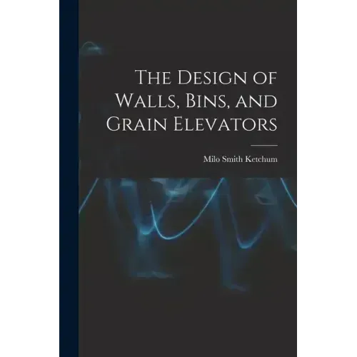The Design of Walls, Bins, and Grain Elevators