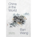 China in the World: Culture, Politics, and World Vision