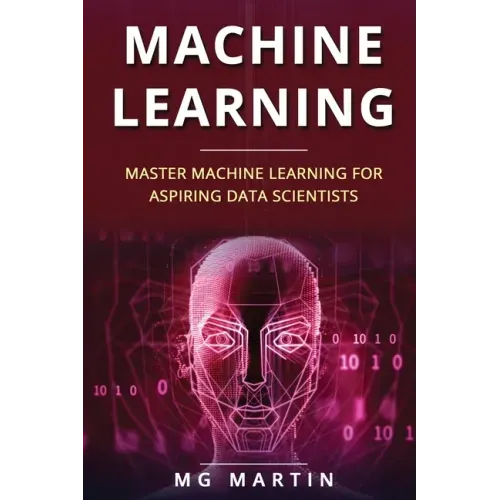Machine Learning: Master Machine Learning For Aspiring Data Scientists
