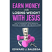 Earn Money While Losing Weight With Jesus: How To Advertise Your Products, Services, & Content Like The Big Players