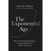 The Exponential Age: How Accelerating Technology Is Transforming Business, Politics and Society