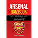 Arsenal Quiz Book: 101 Questions That Will Test Your Knowledge of the Gunners.