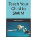 Teach Your Child to Swim