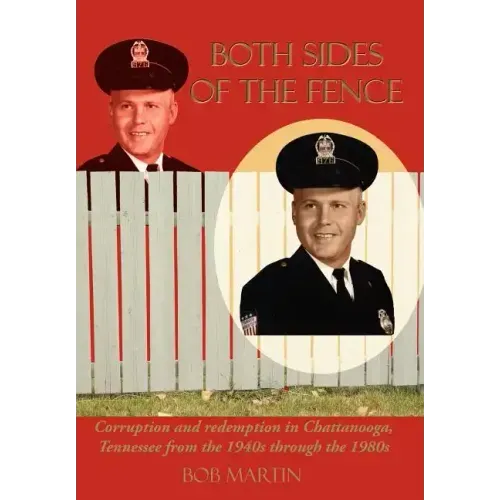 Both Sides of the Fence: Corruption and Redemption in Chattanooga, Tennessee from the 1940s Through the 1980s