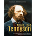 Alfred, Lord Tennyson: The Life and Legacy of Great Britain's Most Famous Poet Laureate