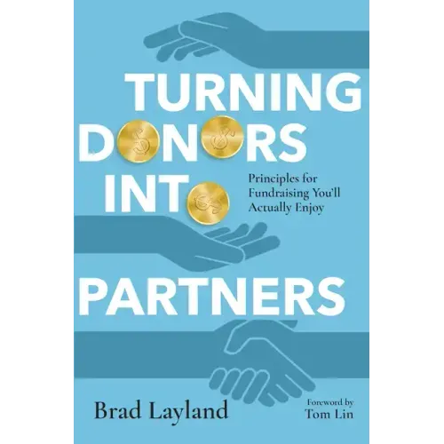 Turning Donors Into Partners: Principles for Fundraising You'll Actually Enjoy