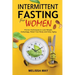 Intermittent Fasting for Women: The Complete Guide to Women's Wellness