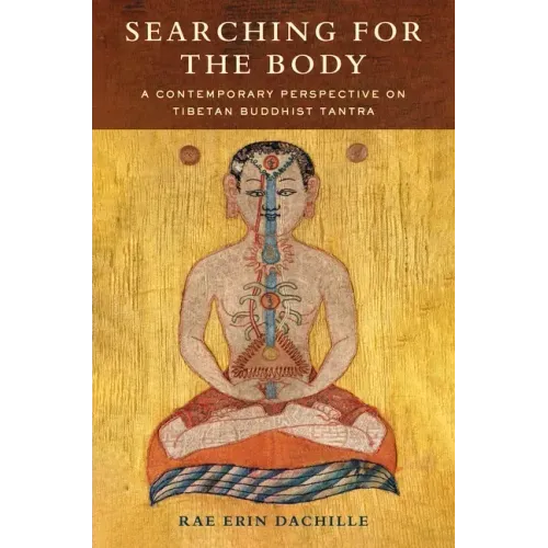 Searching for the Body: A Contemporary Perspective on Tibetan Buddhist Tantra