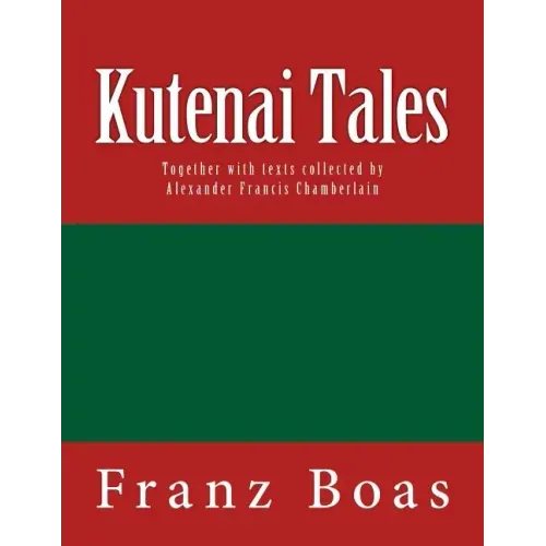 Kutenai Tales: The original edition of 1918