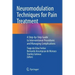 Neuromodulation Techniques for Pain Treatment: A Step-By-Step Guide to Interventional Procedures and Managing Complications