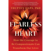A Fearless Heart: How the Courage to Be Compassionate Can Transform Our Lives