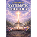 52 Weeks of Systematic Theology: How to Easily Understand What Christians Believe, With Clear Weekly Lessons and Practical Application