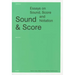Sound and Score: Essays on Sound, Score, and Notation